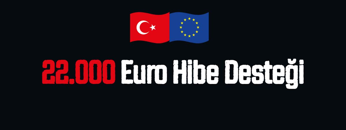 22.000 Euro Hibe Desteği Danışmanlık