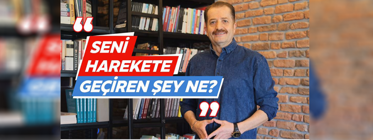 Seni Harekete Geçiren şey ne?