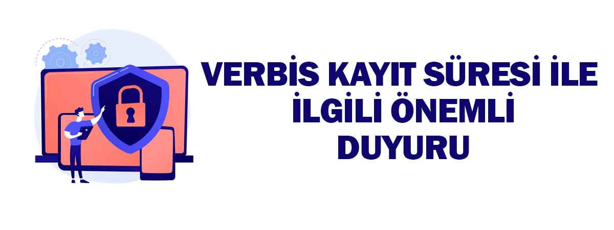 VERBİS'e Kayıt Süresi 31.12.2021 tarihine kadar uzatıldı.