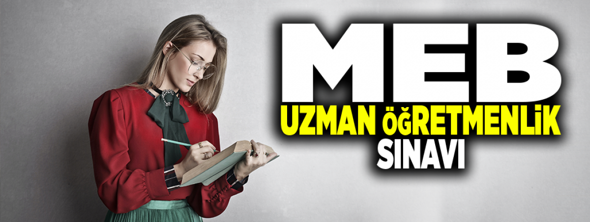 MEB Uzman Öğretmenlik Sınavı Neleri İçerir?