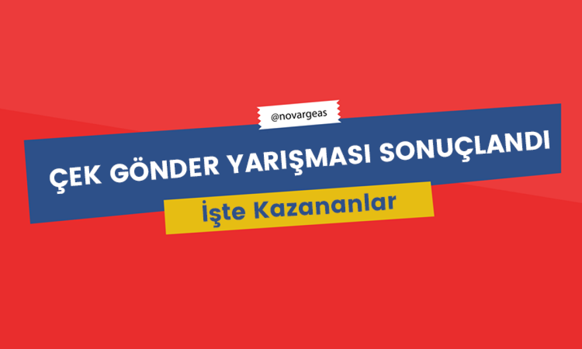 Novarge ÇEK GÖNDER Yarışması sonuçlandı